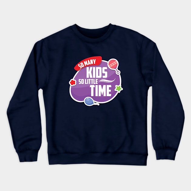 So Many Kids So Little Time - Funny 2020 Quarantine Lockdown Social Distancing Crewneck Sweatshirt by SiGo